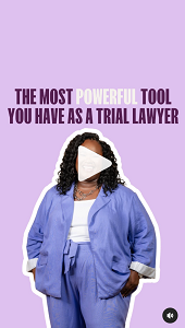 the most powerful tool you have as a trial lawyer